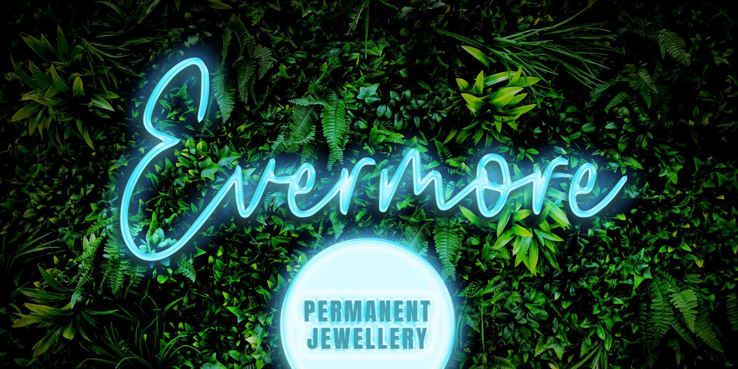 Evermore – Our Guide to Permanent Jewellery